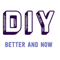 Diy Now and Better